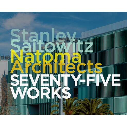 预订 Stanley Saitowitz / Natoma Architects: Seventy-five Works 斯坦利·赛托维茨 / Natoma Architects: 9781946226648