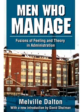 预订 Men Who Manage: Fusions of Feeling and Theory in Administration 管理者：经营中感觉与管理理论的融合: 9781412852944