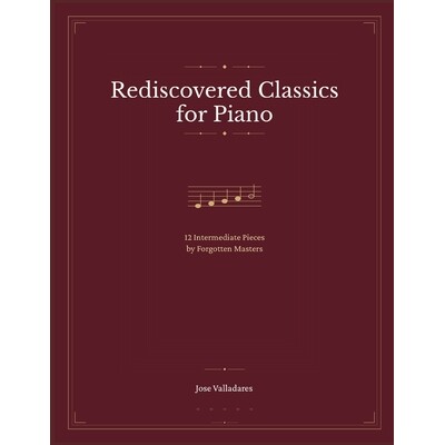 预订 Rediscovered Classics for Piano: 12 Intermediate Pieces by Forgotten Masters 9798278186762