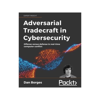 [预订]Adversarial Tradecraft in Cybersecurity 9781801076203
