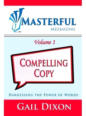 预订 Masterful Messaging: Compelling Copy: Harnessing the Power of Words: 9780692731963