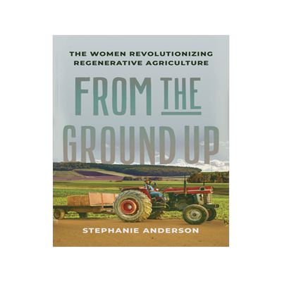 预订 From the Ground Up: The Women Revolutionizing Regenerative Agriculture