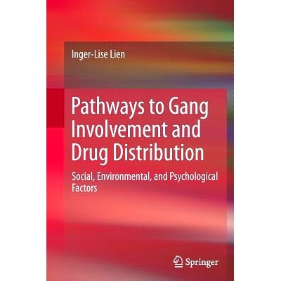 预订 Pathways to Gang Involvement and Drug Distribution: Social, Environmental, and Psychological Factors: 9783319347967