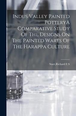 [预订]Indus Valley Painted PotteryA Comparative Study Of The Designs On The Painted Wares Of The Harappa C 9781016230933
