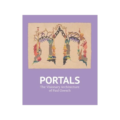 [预订]Portals - The Visionary Architecture Of Paul Goesch 9780300269697