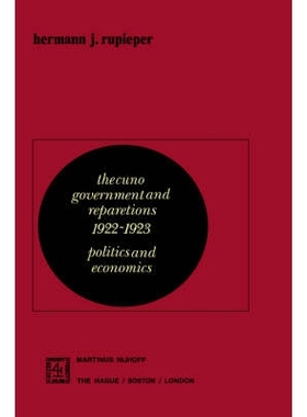 预订 The Cuno Government and Reparations 1922–1923: Politics and Economics: 9789024721146