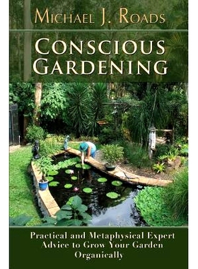 预订 Conscious Gardening: Practical and Metaphysical Expert Advice to Grow Your Garden Organically: 9781942497059