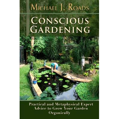预订 Conscious Gardening: Practical and Metaphysical Expert Advice to Grow Your Garden Organically: 9781942497059