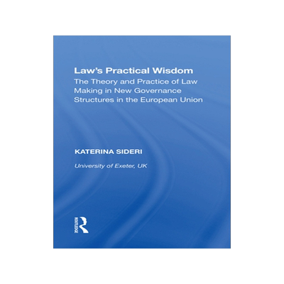 [预订]Law’s Practical Wisdom: The Theory and Practice of Law Making in New Governance Structures in the European Uni