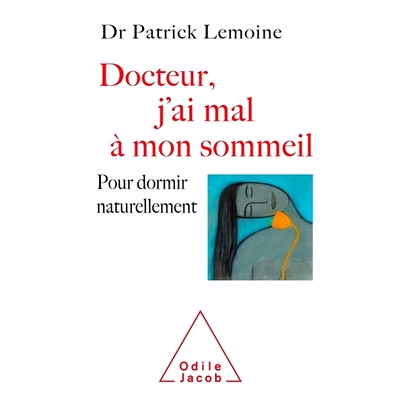 预订 Docteur, j’ai mal à mon sommeil : pour dormir naturellement 医生，我睡眠困难：自然睡眠: 9782738151537