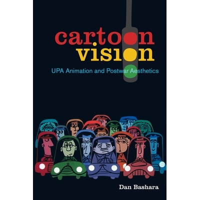 预订 Cartoon Vision: Upa Animation and Postwar Aesthetics: 9780520298149