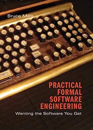 【预订】Practical Formal Software Engineering: Wanting the Software You Get