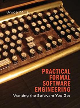 【预订】Practical Formal Software Engineering: Wanting the Software You Get