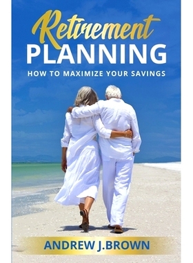 预订 Retirement Planning: How to Maximize Your Savings: 9798366779913