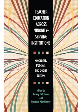 预订 Teacher Education Across Minority-Serving Institutions: Programs, Policies, and Social Justice 少数民族服务机构的教