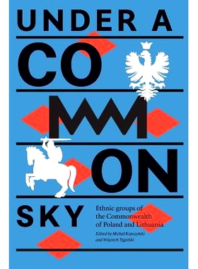 预订 Under a Common Sky: Ethnic Groups of the Commonwealth of Poland and Lithuania: 9788365248183