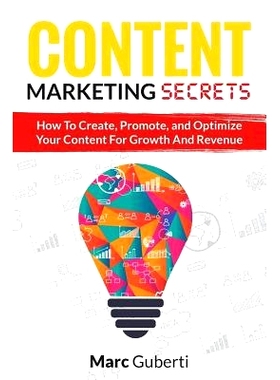 预订 Content Marketing Secrets: How to Create, Promote, and Optimize Your Content for Growth and Revenue: 9781979688741