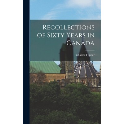 预订 Recollections of Sixty Years in Canada 9781018310923