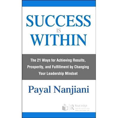 预订 Success Is Within: The 21 Ways for Achieving Results, Prosperity, and Fulfillment by Changing Your Leadership Minds