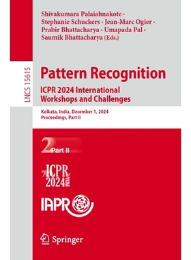 预订 Pattern Recognition. ICPR 2024 International Workshops and Challenges: Kolkata, India, December 1, 2024, Proceeding