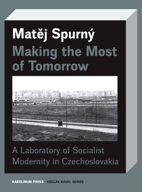 预订 Making the Most of Tomorrow: A Laboratory of Socialist Modernity in Czechoslovakia 充分利用明天：北方波希米亚社会主