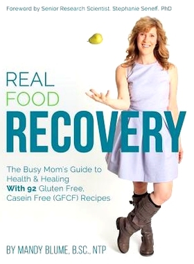 预订 Real Food Recovery: The Busy Mom’s Guide to Health & Healing - with 92 Gluten Free, Casein Free (GFCF) Recipes: 97