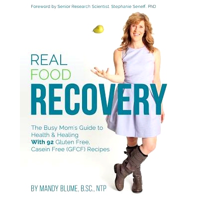 预订 Real Food Recovery: The Busy Mom’s Guide to Health & Healing - with 92 Gluten Free, Casein Free (GFCF) Recipes: 97