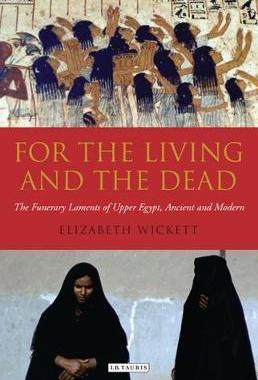 [预订]For the Living and the Dead: The Funerary Laments of Upper Egypt, Ancient and Modern 9781848850507