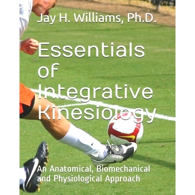预订 Essentials of Integrative Kinesiology: An Anatomical, Biomechanical and Physiological Approach: 9781686823329