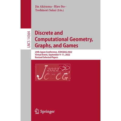 预订 Discrete and Computational Geometry, Graphs, and Games 24th Japanese Conference, JCDCGGG 2022, Virtual Event, Septe