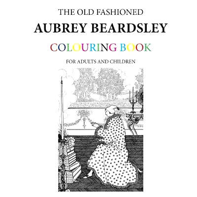 预订 The Old Fashioned Aubrey Beardsley Colouring Book: 9781523360222