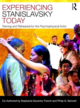 预订 Experiencing Stanislavsky Today: Training and Rehearsal for the Psychophysical Actor 演员培训：在21世纪体验斯坦尼斯