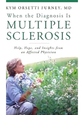 预订 When the Diagnosis Is Multiple Sclerosis: Help, Hope, and Insights from an Affected Physician: 9780275994686