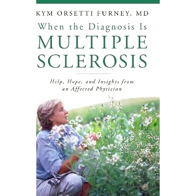 预订 When the Diagnosis Is Multiple Sclerosis: Help, Hope, and Insights from an Affected Physician: 9780275994686