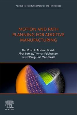[预订]Motion and Path Planning for Additive Manufacturing 9780443152863