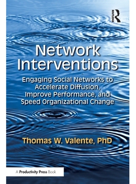 预订 Network Interventions: Engaging Social Networks to Accelerate Diffusion, Improve Performance, and Speed Organizatio