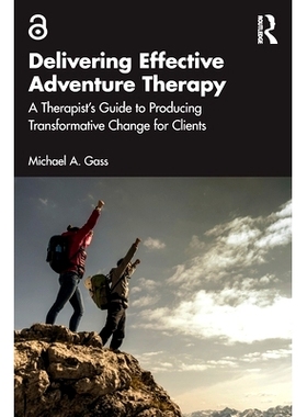 预订 Delivering Effective Adventure Therapy: A Therapist’s Guide to Producing Transformative Change for Clients 提供有
