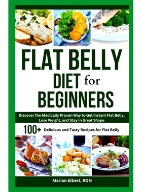 预订 Flat Belly Diet for Beginners: Discover the Medically Proven Way to Get Instant Flat Belly, Lose Weight, and Stay i