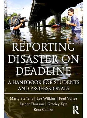预订 Reporting Disaster on Deadline: A Handbook for Students and Professionals *期限灾难报道：学生与从业人员手册: 978041