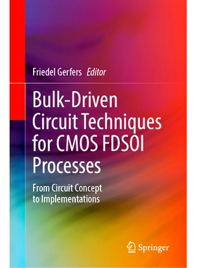预订 Bulk-Driven Circuit Techniques for CMOS FDSOI Processes: From Circuit Concept to Implementations 用于互补金属氧化物