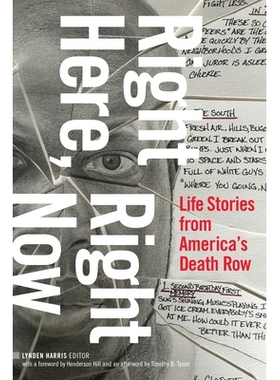 预订 Right Here, Right Now: Life Stories from America’s Death Row 就在这里，现在：美国死囚牢房的生活故事: 9781478011972