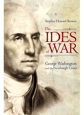 预订 Ides of War: George Washington and the Newburgh Crisis 战争的罗马历：乔治·华盛顿与纽堡危机（丛书）: 9781611176599