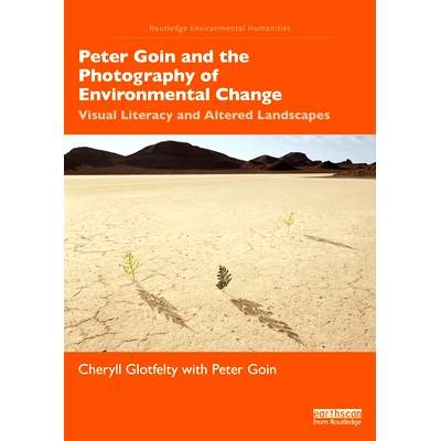 预订 Peter Goin and the Photography of Environmental Change: Visual Literacy and Altered Landscapes 彼得·戈因与环境变化