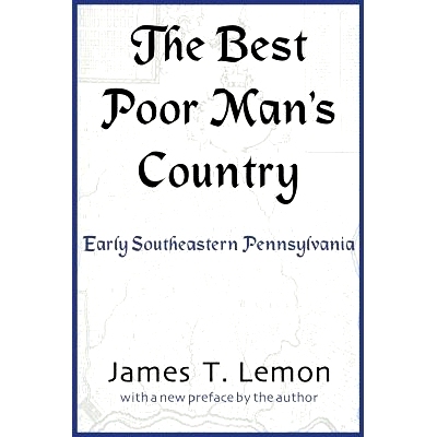 预订 The Best Poor Man’s Country: Early Southeastern Pennsylvania *穷人之乡：早期宾夕法尼亚州东南部: 9780801868917