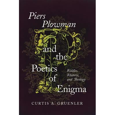 预订 Piers Plowman and the Poetics of Enigma: Riddles, Rhetoric, and Theology 皮尔斯·普罗曼和谜之诗歌：谜语，修辞和神学