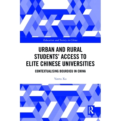 Urban and Rural Students’ Access to Elite Chinese Universities: Contextualising Bourdieu in China 城乡学生进入中国*