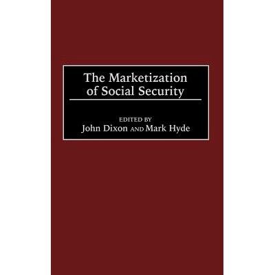 预订 The Marketization of Social Security: 9781567203257