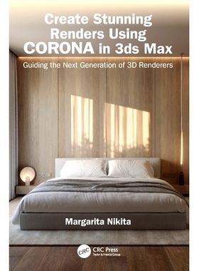 预订 Create Stunning Renders Using Corona in 3ds Max: Guiding the Next Generation of 3D Renderers 在 3ds Max 中使用 Coro