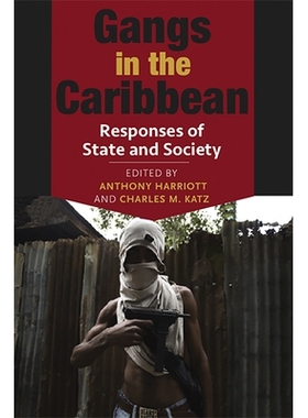 预订 Gangs in the Caribbean: Responses of State and Society 加勒比海帮派：国家与社会响应: 9789766405076