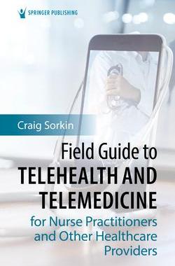 [预订]Field Guide to Telehealth and Telemedicine for Nurse Practitioners and Other Healthcare Providers 9780826172754